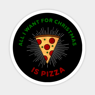 All I Want For Christmas Is Pizza Magnet